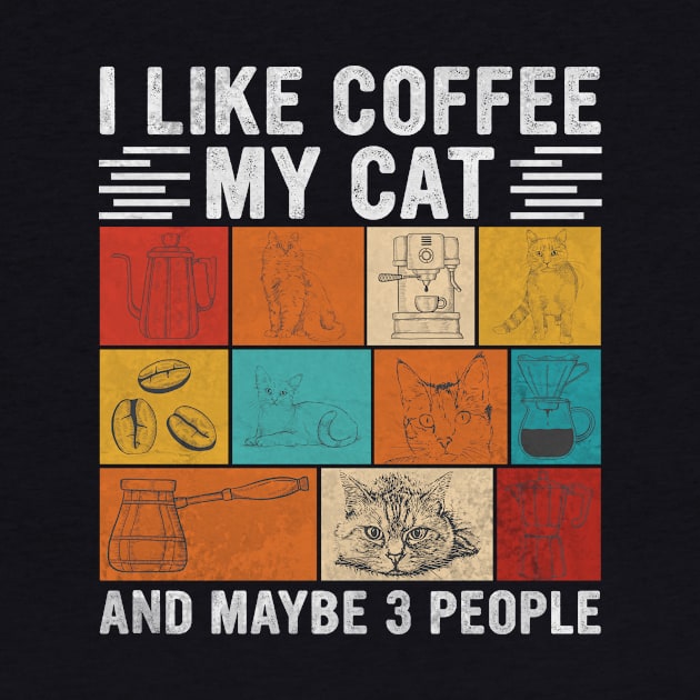 I Like Coffee My Cat And Maybe 3 People, Funny Gift For Cat and Coffee  Lovers by MetalHoneyDesigns